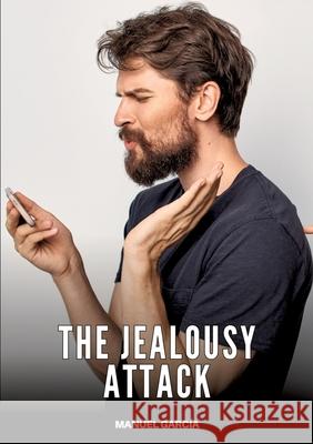 The Jealousy Attack García, Manuel 9783384704238