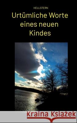 Urtümliche Worte eines neuen Kindes (Softcover) - Hofnarr des Lichts, Hellstern 9783384704566 tredition