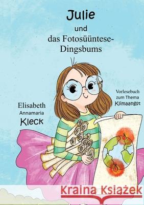 Julie und das Kohlendioxid-Dingsbums Kleck, Elisabeth Annamaria 9783384705273 tredition