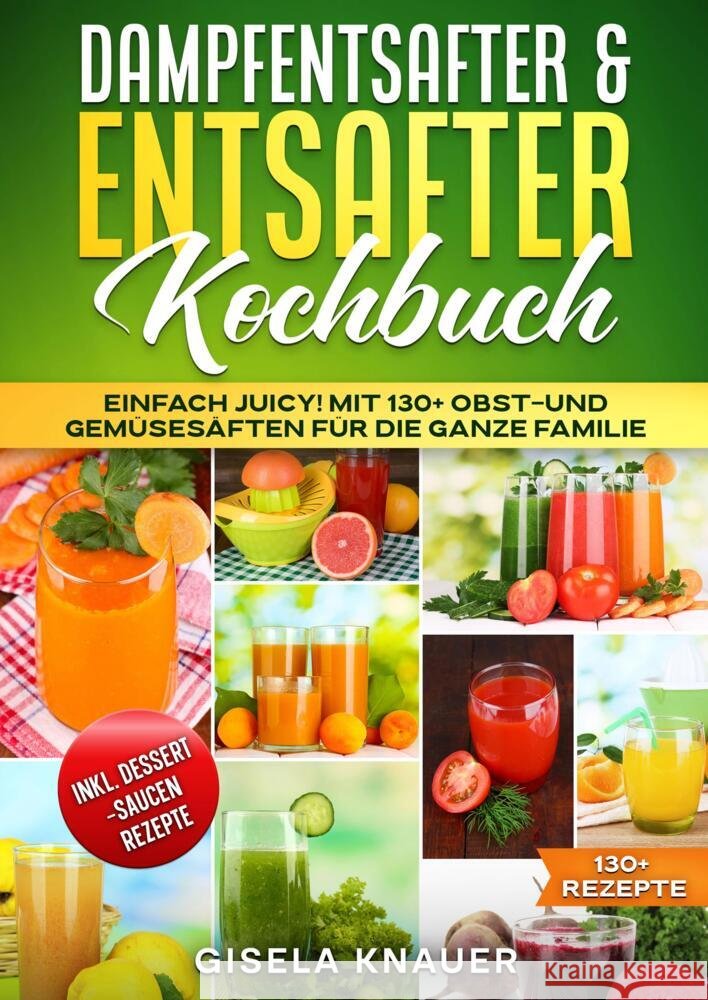 Dampfentsafter & Entsafter Kochbuch Knauer, Gisela 9783384706331