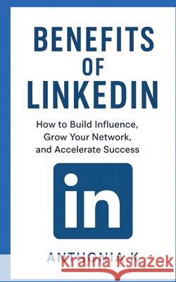 Benefits of LinkedIn K, Anthonia 9783384706478 tredition