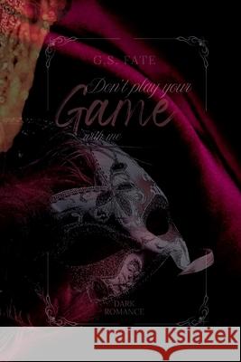 DON´T PLAY YOUR GAME with me Fate, G.S. 9783384707307 tredition
