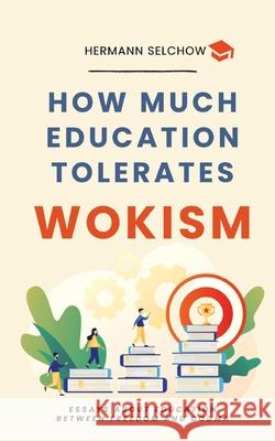 How much Education tolerates Wokism? Selchow, Hermann 9783384707352 tredition