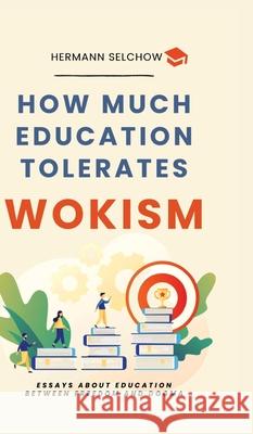 How much Education tolerates Wokism? Selchow, Hermann 9783384708038 tredition