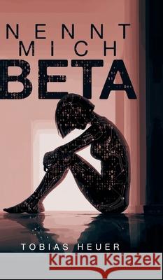 Nennt mich Beta Heuer, Tobias 9783384709516