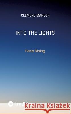 Into The Lights Mander, Clemens 9783384709851 tredition