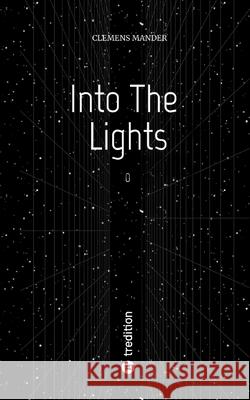 Into The Lights Mander, Clemens 9783384709875 tredition