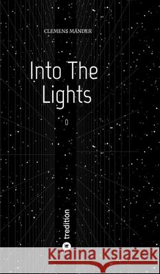 Into The Lights Mander, Clemens 9783384709950 tredition