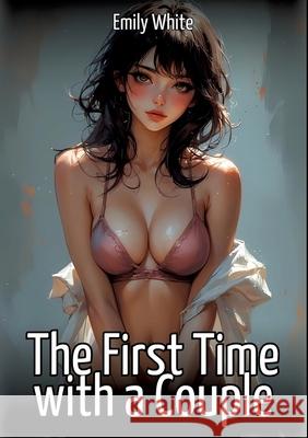 The First Time with a Couple White, Emily 9783384711113 Emily White