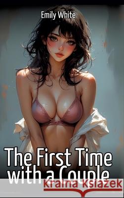 The First Time with a Couple White, Emily 9783384711120 Emily White