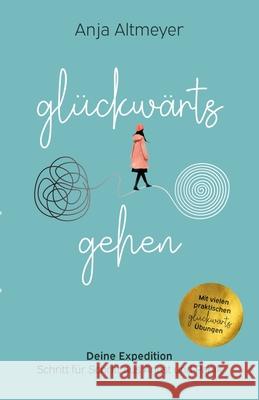 Glückwärts gehen Altmeyer, Anja 9783384711595 tredition