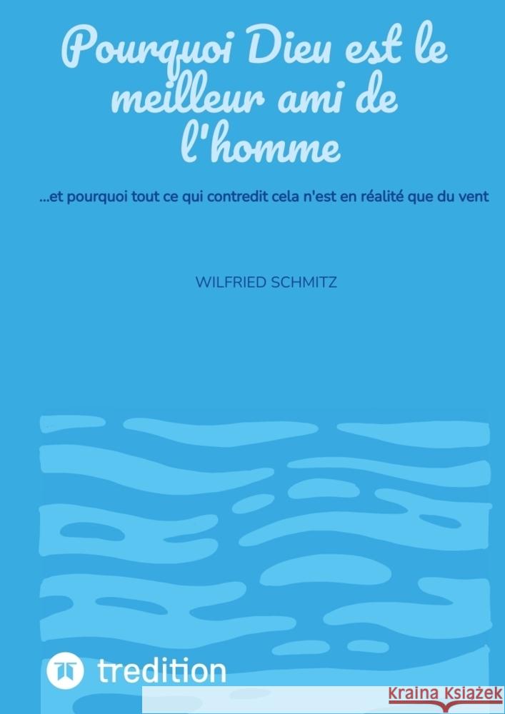 Pourquoi Dieu est le meilleur ami de l'homme Schmitz, Wilfried 9783384711892 tredition
