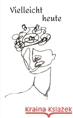 Vielleicht heute Müller, Katharina 9783384712141