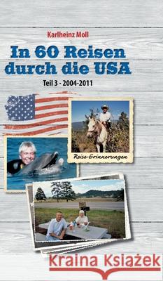 In 60 Reisen durch die USA - Teil III Moll, Karlheinz 9783384715425