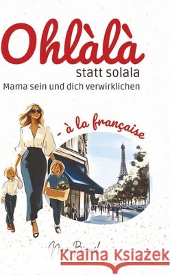 Ohlàlà statt solala Binvel, Nina 9783384716002 tredition