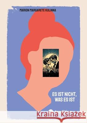 Es ist nicht, was es ist Kulinna, Marion 9783384717351 tredition