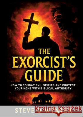 The Exorcist's Guide O. Wynter, Steve 9783384718327 tredition