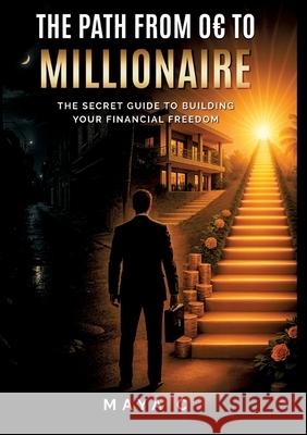 The Path from 0EUR to Millionaire - Key Steps Cherif, Maya 9783384718778 tredition