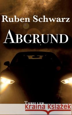 Abgrund Schwarz, Ruben 9783384718846 tredition