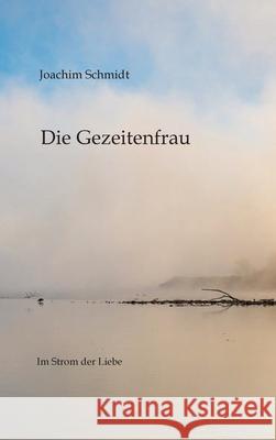 Die Gezeitenfrau Schmidt, Joachim 9783384720887