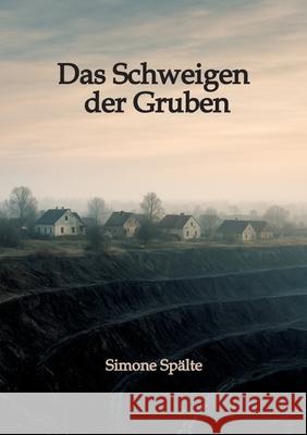 Das Schweigen der Gruben Spälte, Simone 9783384722003 tredition
