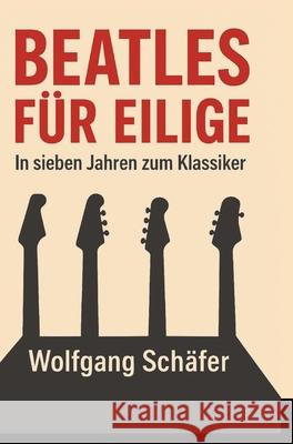 Beatles für Eilige Schäfer, Wolfgang 9783384722430
