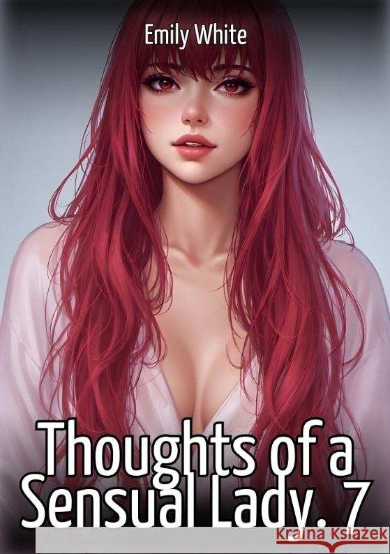 Thoughts of a Sensual Lady. 7 White, Emily 9783384724014 Emily White