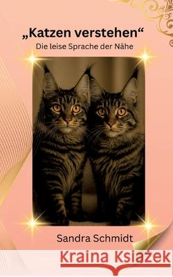 Katzen verstehen Schmidt, Sandra 9783384725479 tredition