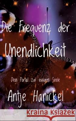 Die Frequenz der Unendlichkeit Hanickel, Antje 9783384725875