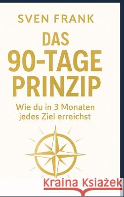 Das 90-Tage Prinzip Frank, Sven 9783384725974