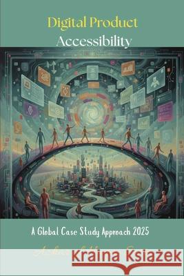 Digital Product Accessibility: A Global Case Study Approach 2025 Azhar Ul Haque Sario 9783384727527 Azhar Sario Hungary