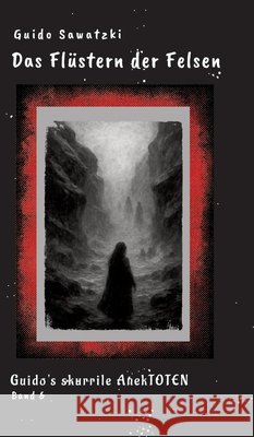 Das Flüstern der Felsen Sawatzki, Guido 9783384729002 tredition