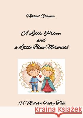 A Little Prince  and  a Little Blue Mermaid Ghanem, Michael 9783384729392 tredition