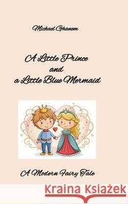 A Little Prince  and  a Little Blue Mermaid Ghanem, Michael 9783384729408 tredition