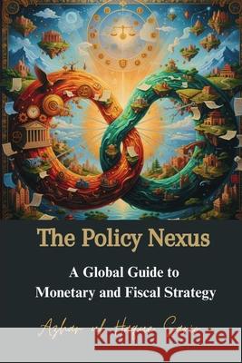 The Policy Nexus: A Global Guide to Monetary and Fiscal Strategy Azhar Ul Haque Sario 9783384730657 Azhar Sario Hungary
