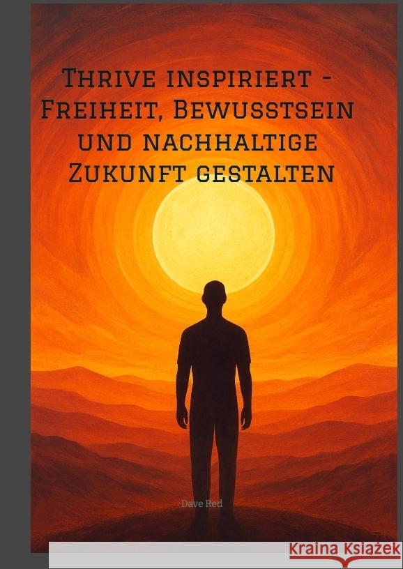 Thrive inspiriert - Freiheit, Bewusstsein und nachhaltige Zukunft gestalten Red, Dave 9783384731197