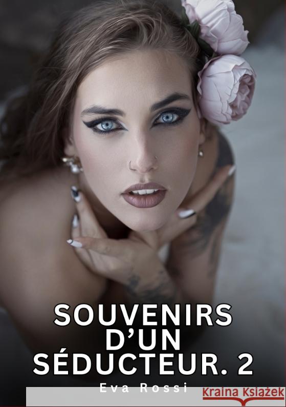 Souvenirs d'un Séducteur. 2 Rossi, Eva 9783384731326 Eva Rossi
