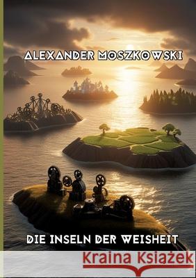 Die Inseln der Weisheit Moszkowski, Alexander 9783384734648 tredition