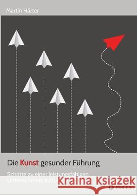 Die Kunst gesunder Führung Härter, Martin 9783384735447