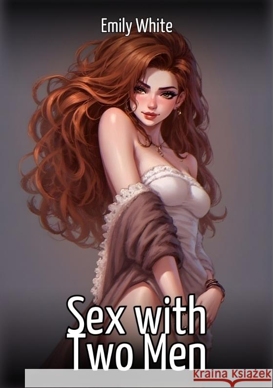 Sex with Two Men White, Emily 9783384735904 Emily White