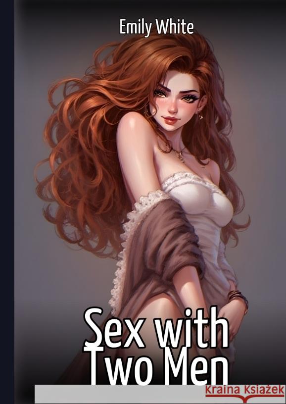 Sex with Two Men White, Emily 9783384735911 Emily White