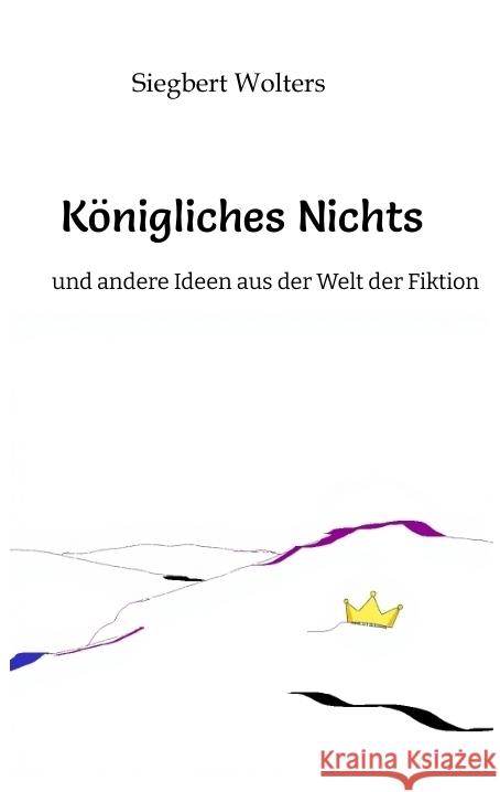 Königliches Nichts Wolters, Siegbert 9783384735997