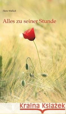 Alles zu seiner Stunde Wallisch, Theres 9783384736017 tredition