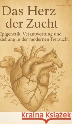 Das Herz der Zucht Schmidt, Sandra 9783384736109 Serafino Oase