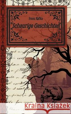 Schaurige Geschichten Kafka, Franz 9783384736925