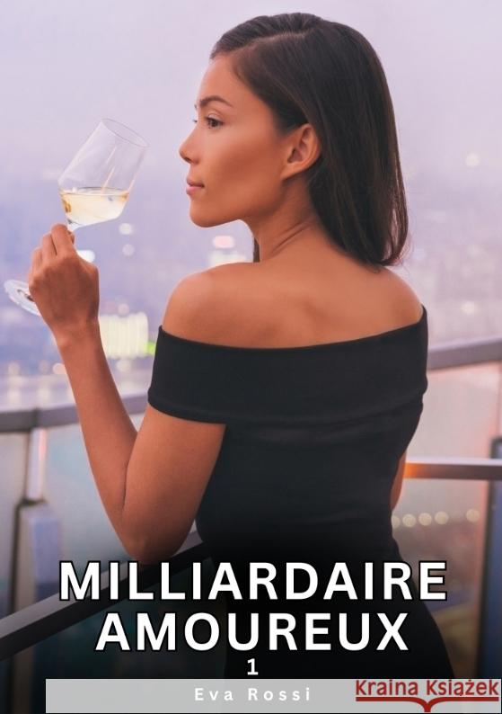 Milliardaire Amoureux. 1 Rossi, Eva 9783384737533 Eva Rossi