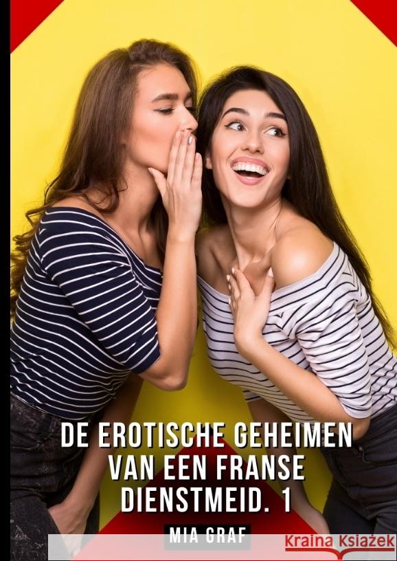 De erotische geheimen van een Franse dienstmeid. 1 Graf, Mia 9783384737670