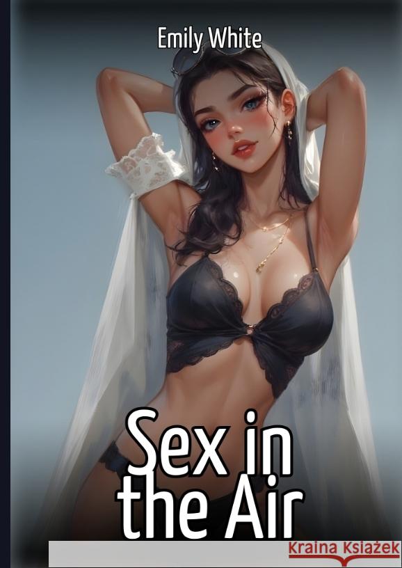 Sex in the Air White, Emily 9783384738561 Emily White