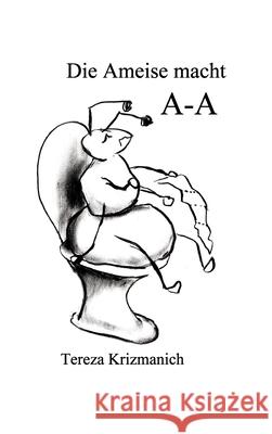 Die Ameise macht A-A Krizmanich, Tereza 9783384739476