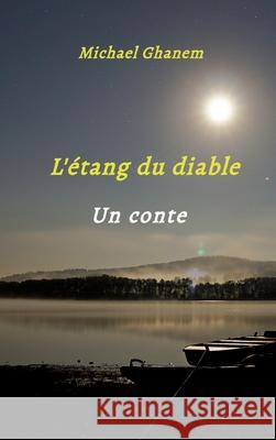 L'étang du diable Ghanem, Michael 9783384740946 tredition